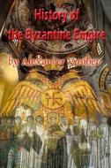 History of the Byzantine Empire: Vol 1&2, 324-1453, Unabridged di Alexander Alexandrovitch Vasiliev edito da Createspace