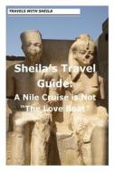 Sheila's Travel Guide: A Nile Cruise Is Not "The Love Boat" di Sheila Simkin edito da Createspace
