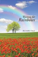 Waiting for Rainbows di Richard Falk edito da iUniverse