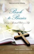 Back to Basics di Pastor Lawrence J. Beharry Sr edito da XULON PR