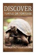 Turtle or Tortoise - Discover: Early Reader's Wildlife Photography Book di Discover Press edito da Createspace
