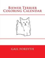 Biewer Terrier Coloring Calendar di Gail Forsyth edito da Createspace