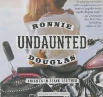 Undaunted: Knights in Black Leather di Ronnie Douglas edito da HarperCollins (Blackstone)