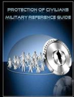 Protection of Civilians Military Reference Guide di Peacekeeping and Stability Operations in, United States Army War College edito da Createspace