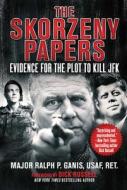 The Skorzeny Papers di Ralph Ganis edito da Skyhorse Publishing