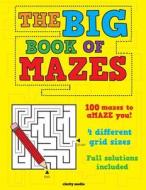 The Big Book of Mazes: 100 Mazes to Amaze You! Featuring 4 Different Grid Sizes and Full Solutions. di Clarity Media edito da Createspace