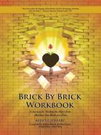 Brick by Brick Workbook di Keven C. Covert edito da Westbow Press