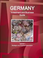 Germany Investment and Business Guide Volume 1 Strategic and Practical Information di Inc. Ibp edito da Int'l Business Publications, USA