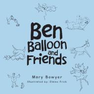 Ben Balloon And Friends di MARY BOWYER edito da Lightning Source Uk Ltd