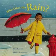 Who Likes the Rain? di Etta Kaner edito da Kids Can Press