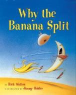 Why The Banana Split di Rick Walton edito da Gibbs M. Smith Inc