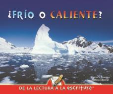 Frio O Caliente? (What Is Hot? What Is Not?) di Luana K. Mitten, Mary M. Wagner edito da Rourke Educational Media