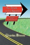The Town On The Square di Dr Charles Boewe edito da America Star Books