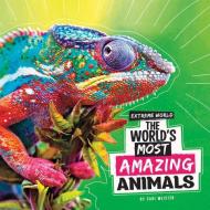 The World's Most Amazing Animals di Cari Meister edito da PEBBLE BOOKS