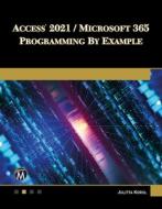 Access 2021 / Microsoft 365 Programming by Example: With Vba, XML, and ASP di Julitta Korol edito da MERCURY LEARNING & INFORMATION