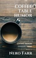 Coffee Table Humor: Book 4 di Nero Farr edito da LIGHTNING SOURCE INC