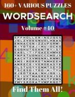 Wordsearch 160+ Various Puzzles Volume 40: Find Them All! di Dylan Bennett edito da LIGHTNING SOURCE INC