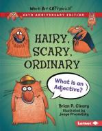 Hairy, Scary, Ordinary, 20th Anniversary Edition: What Is an Adjective? di Brian P. Cleary edito da LERNER PUBN