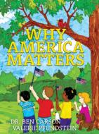 Why America Matters di Ben Carson edito da AMER CORNERSTONE INST