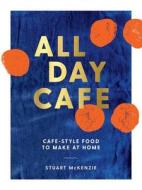 All Day Café di Stuart Mckenzie edito da MURDOCH BOOKS