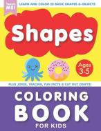 Shapes Coloring Book For Kids Ages 3-5 di ME! Teach ME! edito da Teach ME! Publishing Co., Ltd.