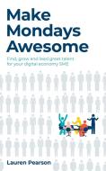 Make Mondays Awesome di Lauren Pearson edito da Rethink Press Limited