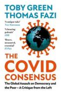 The Covid Consensus di Toby Green, Thomas Fazi edito da C Hurst & Co Publishers Ltd
