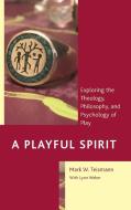 Playful Spirit Exploring The di Mark W. Teismann edito da Rowman & Littlefield