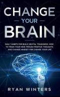 Change Your Brain di Ryan Winters edito da Pisces Publishing
