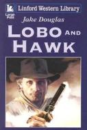 Lobo and Hawk di Jake Douglas edito da Ulverscroft