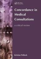 Concordance in Medical Consultations di Kristian Pollock edito da CRC Press