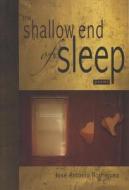 The Shallow End of Sleep: Poems di Jose Antonio Rodriguez edito da TIA CHUCHA PR