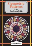 Geometric Patterns for Patchwork Quilts di Robert Field edito da Tarquin