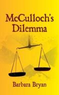 McCulloch's Dilemma di Barbara Bryan edito da LIGHTNING SOURCE INC