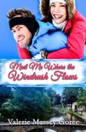 Meet Me Where the Windrush Flows di Valerie Massey Goree edito da Winged Publications
