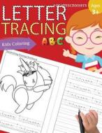 Letter Tracing Book for Preschoolers: Letter Tracing Books for Kids Ages 3-5, Letter Tracing Workbook, Alphabet Writing Practice.Fun with Coloring di Handwriting Workbook edito da Createspace Independent Publishing Platform