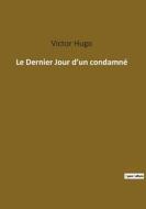 Le Dernier Jour d¿un condamné di Victor Hugo edito da Culturea