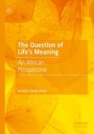 The Question of Life's Meaning di Aribiah David Attoe edito da Springer Nature Switzerland
