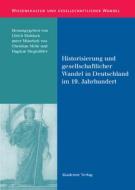 Historisierung und gesellschaftlicher Wandel in Deutschland im 19. Jahrhundert edito da Gruyter, de Akademie