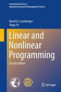 Linear and Nonlinear Programming di David G. Luenberger, Yinyu Ye edito da Springer-Verlag GmbH