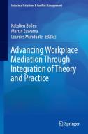 Advancing Workplace Mediation Through Integration of Theory and Practice edito da Springer-Verlag GmbH