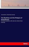 The Olynthiacs and the Philippics of Demosthenes di Demosthenes, Charles Rann Kennedy edito da hansebooks