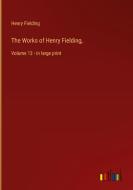 The Works of Henry Fielding, di Henry Fielding edito da Outlook Verlag