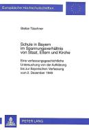 Schule in Bayern im Spannungsverhältnis von Staat, Eltern und Kirche di Stefan Täschner edito da Lang, Peter GmbH