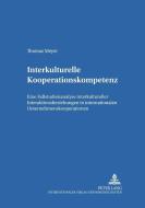 Interkulturelle Kooperationskompetenz di Thomas Meyer edito da Lang, Peter GmbH