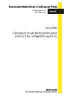 Einflussgrad der deutschen kommunalen Ebene auf die Politikgestaltung der EU di Sonja Witte edito da Lang, Peter GmbH