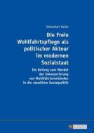 Die Freie Wohlfahrtspflege als politischer Akteur im modernen Sozialstaat di Sebastian Vaske edito da Lang, Peter GmbH
