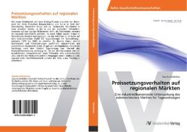 Preissetzungsverhalten auf regionalen Märkten di Sascha Sardadvar edito da AV Akademikerverlag