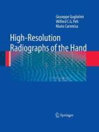High-Resolution Radiographs of the Hand di Mario Cammisa, Giuseppe Guglielmi, Wilfred C. G. Peh edito da Springer Berlin Heidelberg
