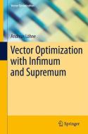 Vector Optimization with Infimum and Supremum di Andreas Löhne edito da Springer Berlin Heidelberg